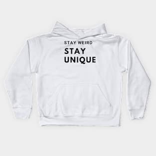 Stay Weird, Stay Unique Kids Hoodie